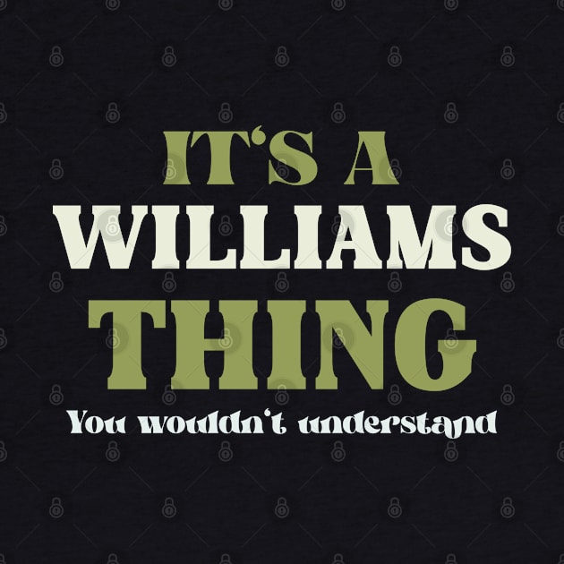 It's a Williams Thing You Wouldn't Understand by victoria@teepublic.com